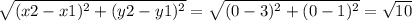 \sqrt{(x2-x1)^2 + (y2-y1)^2} =  \sqrt{(0-3)^2 + (0-1)^2}  =  \sqrt{10}