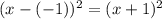 (x-(-1))^2=(x+1)^2