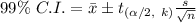 99\% \ C.I.=\bar{x}\pm t_{(\alpha/2,\ k)} \frac{s}{\sqrt{n}}