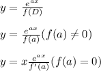 y=\frac{e^{ax}}{f(D)}\\\\y=\frac{e^{ax}}{f(a)} (f(a)\neq 0)\\\\y=x\frac{e^{ax}}{f'(a)}(f(a)=0)