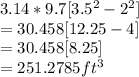 3.14*9.7 [3.5^2 - 2^2]\\= 30.458[12.25 - 4]\\= 30.458[8.25]\\= 251.2785 ft^3