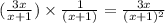 (\frac{3x}{x+1}) \times \frac{1}{(x+1)}=\frac{3x}{(x+1)^{2} }