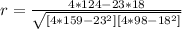 r  =  \frac{4*124 - 23*18}{ \sqrt{[4*159 -  23^{2} ][4*98 -  18^{2}] } }