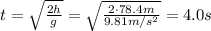 t= \sqrt{ \frac{2h}{g} }= \sqrt{ \frac{2 \cdot 78.4 m}{9.81 m/s^2} }=4.0 s