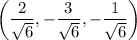 \left(\dfrac2{\sqrt6},-\dfrac3{\sqrt6},-\dfrac1{\sqrt6}\right)