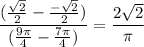 \dfrac{(\frac{\sqrt{2}}{2}-\frac{-\sqrt{2}}{2})}{(\frac{9\pi}{4}-\frac{7\pi}{4})}=\dfrac{2\sqrt{2}}{\pi}