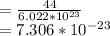 = \frac{44}{6.022*10^{23}} \\= 7.306*10^{-23}\\