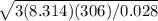 \sqrt{3(8.314)(306)/0.028}