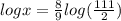 logx =  \frac{8}{9}log(\frac{111}{2})
