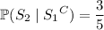 \mathbb P(S_2\mid{S_1}^C)=\dfrac35