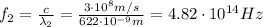 f_2 =  \frac{c}{\lambda_2}= \frac{3 \cdot 10^8 m/s}{622 \cdot 10^{-9} m}=4.82 \cdot 10^{14} Hz