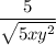 \dfrac{5}{ \sqrt{5xy^2} }
