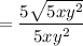 = \dfrac{5\sqrt{5xy^2}}{ 5xy^2 }