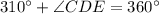 310^{\circ}+\angle CDE=360^{\circ}