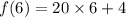 f(6) = 20 \times 6 + 4