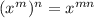 (x^m)^n=x^{mn}