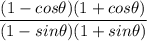 \dfrac{(1-cos\theta)(1+cos\theta)}{(1-sin\theta)(1+sin\theta)}