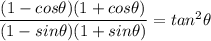 \dfrac{(1-cos\theta)(1+cos\theta)}{(1-sin\theta)(1+sin\theta)}=tan^2\theta
