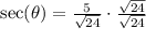 \sec(\theta)=\frac{5}{\sqrt{24}} \cdot \frac{\sqrt{24}}{\sqrt{24}}