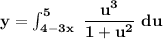 \mathbf{y = \int^5_{4-3x}  \ \dfrac{u^3}{1+u^2}\ du}