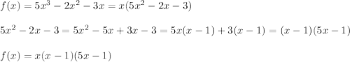 f(x)=5x^3-2x^2-3x=x(5x^2-2x-3)\\\\5x^2-2x-3=5x^2-5x+3x-3=5x(x-1)+3(x-1)=(x-1)(5x-1)\\\\f(x)=x(x-1)(5x-1)