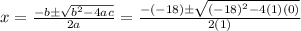 x=\frac{-b\pm \sqrt{b^2-4ac}}{2a}=\frac{-\left(-18\right)\pm \sqrt{\left(-18\right)^2-4\left(1\right)\left(0\right)}}{2\left(1\right)}