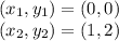(x_ {1}, y_ {1}) = (0,0)\\(x_ {2}, y_ {2}) = (1,2)
