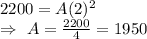 2200=A(2)^2\\\Rightarrow\ A=\frac{2200}{4}=1950