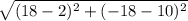 \sqrt{(18-2)^{2}+(-18-10)^{2}}