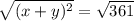 \sqrt{(x+y)^{2}} =\sqrt{361}