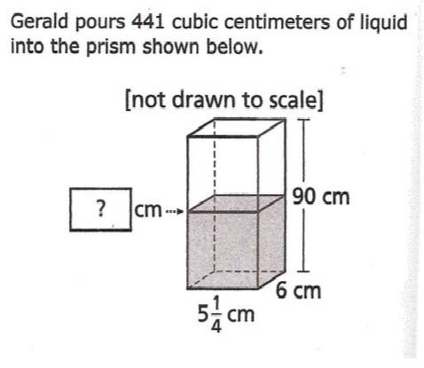 Gerald pours 441 cubic centimeters of liquid into the prism shown below. in the box, write the corre