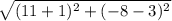 \sqrt{(11+1)^2+(-8-3)^2}