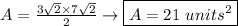 A=\frac{3\sqrt{2}\times 7\sqrt{2}}{2} \rightarrow \boxed{A=21 \ units^2}