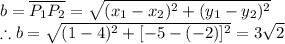 b=\overline{P_{1}P_{2}}=\sqrt{(x_{1}-x_{2})^2+(y_{1}-y_{2})^2} \\ \therefore b=\sqrt{(1-4)^2+[-5-(-2)]^2}=3\sqrt{2}