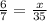 \frac{6}{7}=\frac{x}{35}