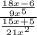\frac{ \frac{18x-6}{9x^{5} }}{ \frac{15x+5}{21x^{2} } }