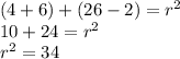 (4+6) + (26-2) = r^2 \\&#10;10+24 = r^2 \\&#10;r^2 = 34&#10;