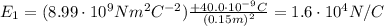E_1 = (8.99 \cdot 10^9 Nm^2 C^{-2} ) \frac{+40.0 \cdot 10^{-9} C}{(0.15 m)^2}=1.6 \cdot 10^4 N/C