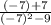 \frac{(-7)+7}{(-7)^2-9}