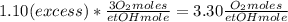 1.10(excess)*\frac{3 O_{2}moles}{etOHmole}=3.30\frac{O_{2}moles}{etOHmole}