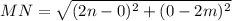 MN=\sqrt{(2n-0)^2+(0-2m)^2}