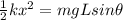 \frac{1}{2}kx^2 = mgLsin\theta