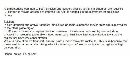 Acharacteristic common to both diffusion and active transport is that