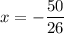 x = -\dfrac{50}{26}