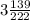 3 \frac{139}{222}