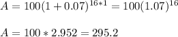 A=100(1+0.07)^{16*1}=100(1.07)^{16}\\ \\ A=100*2.952=295.2\\ \\