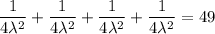 \dfrac1{4\lambda^2}+\dfrac1{4\lambda^2}+\dfrac1{4\lambda^2}+\dfrac1{4\lambda^2}=49