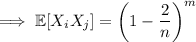 \implies\mathbb E[X_iX_j]=\left(1-\dfrac2n\right)^m
