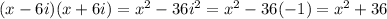 (x-6i)(x+6i)=x^2-36i^2=x^2-36(-1)=x^2+36