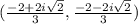 ( \frac{-2 + 2i\sqrt{2} }{3}  , \frac{-2 - 2i\sqrt{2} }{3} )